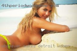 Whatever Detroit women makes life enjoyable!